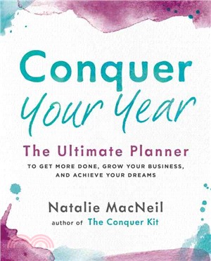 Conquer Your Year ─ The Ultimate Planner to Get More Done, Grow Your Business, and Achieve Your Dreams
