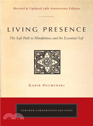 Living Presence ─ The Sufi Path to Mindfulness and the Essential Self