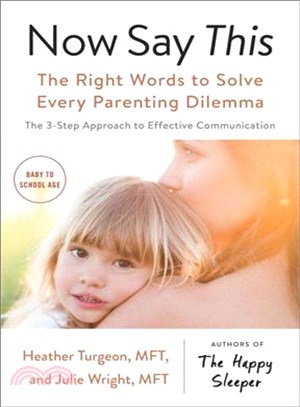 Now Say This ― The Right Words to Solve Every Parenting Dilemma