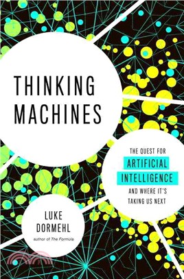 Thinking Machines ─ The Quest for Artificial Intelligence and Where It's Taking Us Next