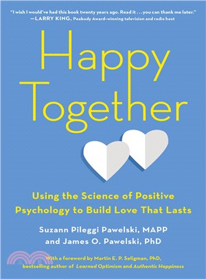 Happy Together ─ Using the Science of Positive Psychology to Build Love That Lasts