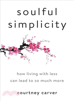 Soulful Simplicity ─ How Living With Less Can Lead to So Much More