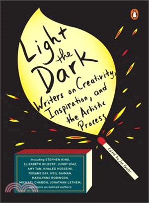 Light the Dark ─ Writers on Creativity, Inspiration, and the Artistic Process