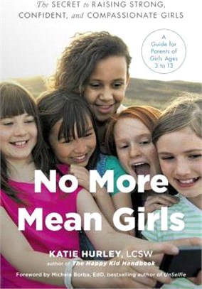 No More Mean Girls ─ The Secret to Raising Strong, Confident, and Compassionate Girls