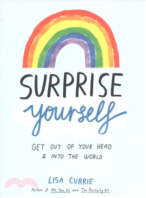 Surprise Yourself ─ Get Out of Your Head and into the World
