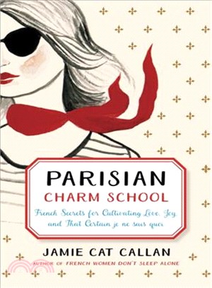 Parisian Charm School ─ French Secrets for Cultivating Love, Joy, and That Certain Je Ne Sais Quoi