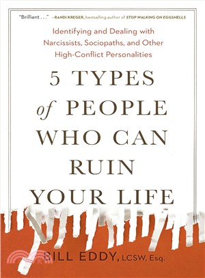 5 Types of People Who Can Ruin Your Life ─ Identifying and Dealing With Narcissists, Sociopaths, and Other High-Conflict Personalities