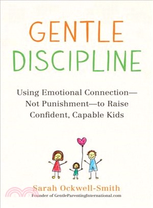 Gentle Discipline ─ Using Emotional Connection--Not Punishment--To Raise Confident, Capable Kids