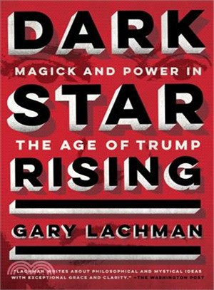 Dark Star Rising ― Magick and Power in the Age of Trump