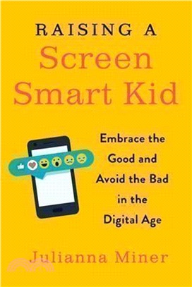 Raising a Screen-smart Kid ― Embrace the Good and Avoid the Bad in the Digital Age