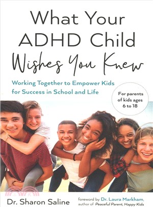 What Your ADHD Child Wishes You Knew ― Working Together to Empower Kids for Success in School and Life