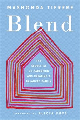 Blend: The Secret to Co-Parenting and Creating a Balanced Family
