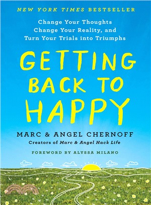 Getting Back to Happy ― Change Your Thoughts, Change Your Reality, and Turn Your Trials into Triumphs