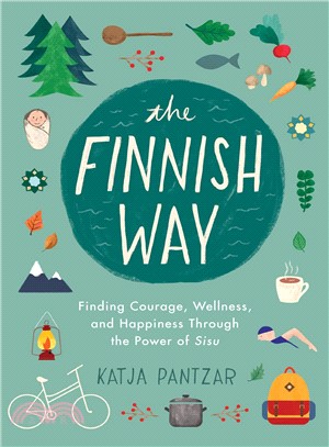 Finding Sisu ― In Search of Courage, Strength, and Happiness the Finnish Way