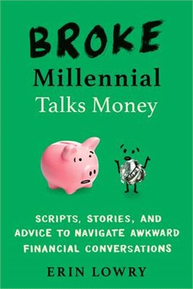 Broke Millennial Talks Money ― Scripts, Stories, and Advice to Navigate Awkward Financial Conversations