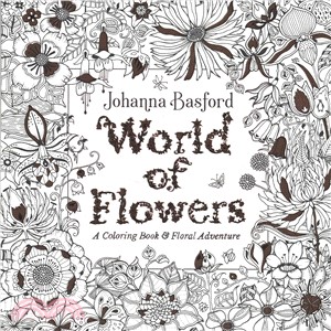World of Flowers ― A Coloring Book and Floral Adventure