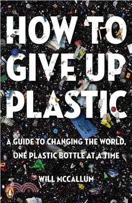 How to Give Up Plastic ― A Guide to Changing the World, One Plastic Bottle at a Time (平裝本)(美國版)