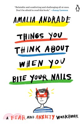 Things You Think About When You Bite Your Nails ― A Fear and Anxiety Workbook