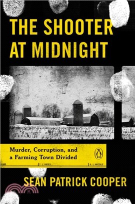 The Shooter At Midnight：Murder, Corruption, and a Farming Town Divided