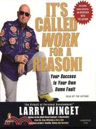 It's Called Work for a Reason!: Your Success Is Your Own Damn Fault