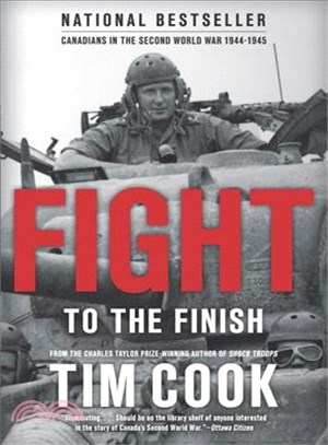 Fight to the Finish ― Canadians in the Second World War 1944-1945