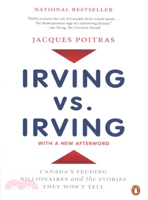 Irving Vs. Irving ― Canada's Feuding Billionaires and the Stories They Won't Tell