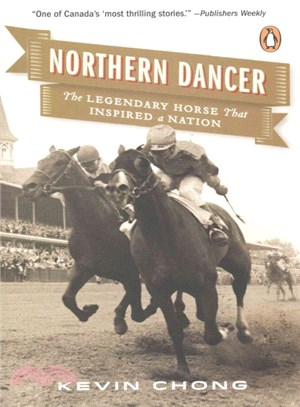Northern Dancer ― The Legendary Horse That Inspired a Nation