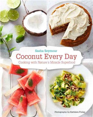 Coconut Every Day ― Cooking With Nature's Miracle Superfood