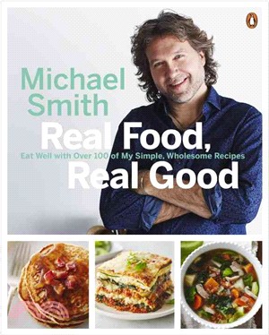 Real Food, Real Good ― Eat Well With over 100 of My Simple, Wholesome Recipes