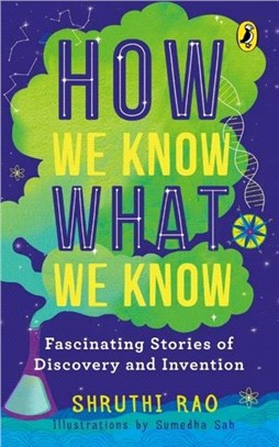 How We Know What We Know：Fascinating Stories of Discovery and Invention