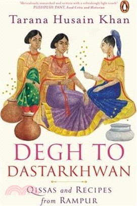 Degh to Dastarkhwan: Qissas and Recipes from Rampur Cuisine