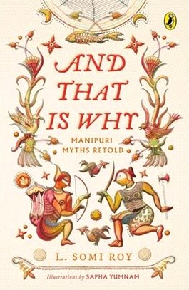 And That Is Why . . . Manipuri Myths Retold: (A Full-Colour Book with Manipuri Art)