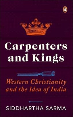 Carpenters and Kings: Western Christianity and the Idea of India