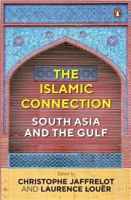 The Islamic Connection：South Asia And The Gulf