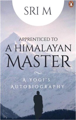 Apprenticed to a Himalayan Master：A Yogi's Autobiography