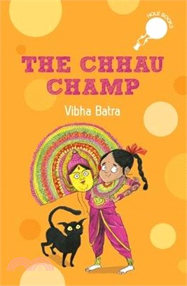 The Chhau Champ (Hole Book): Story of a Young Girl Aspiring to Become a Chhau Dancer