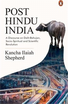 Post-Hindu India: A Discourse on Dalit-Bahujan, Socio-Spiritual and Scientific Revolution