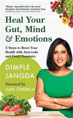Heal Your Gut, Mind & Emotions: 5 Steps to Reset Your Health with Ayurveda and Food Chemistry