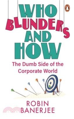 Who Blunders and How：The Dumb Side of the Corporate World