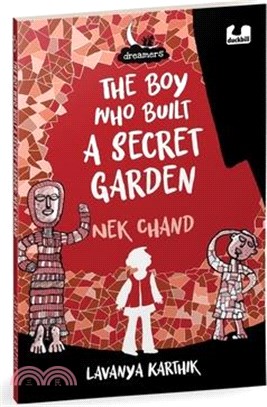 The Boy Who Built a Secret Garden: NEK Chand (Dreamers Series)