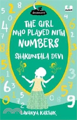 The Girl Who Played with Numbers: Shakuntala Devi (Dreamers Series): Illustrated Biography of the Woman Known as the Human Computer
