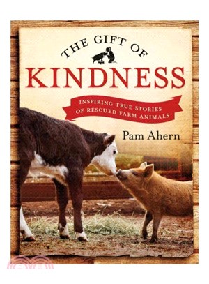 The Gift of Kindness ― Inspiring True Stories of Rescue Farm Animals