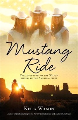 Mustang Ride ― The Adventures of the Wilson Sisters in the American West