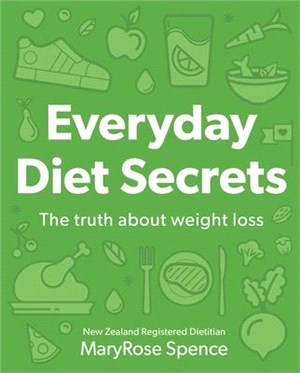 Everyday Diet Secrets ― The Truth About Weight Loss