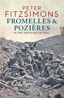 Fromelles and Pozieres：In the Trenches of Hell