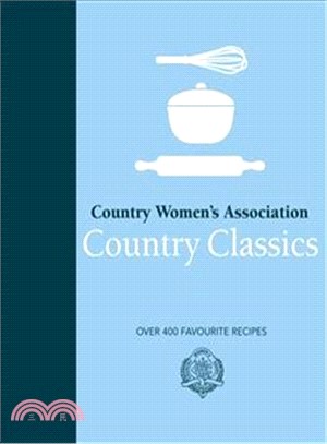 Country Women's Association Country Classics ― Over 400 Favourite Recipes