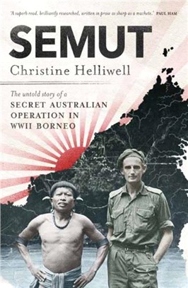 Semut：The Untold Story of a Secret Australian Operation in WWII Borneo