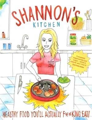 Shannon's Kitchen ― Healthy Food You'll Actually F-cking Eat