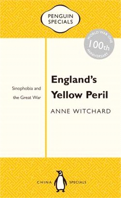 England's Yellow Peril ─ Sinophobia and the Great War