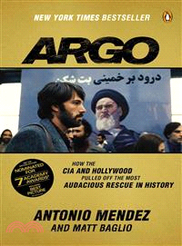 Argo :how the CIA and Hollywood pulled off the most audacious rescue in history /